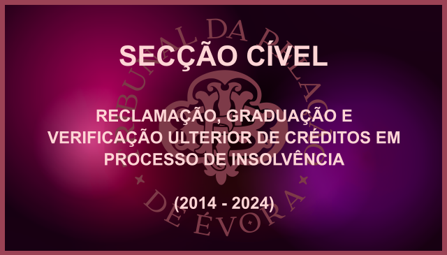 RECLAMAÇÃO, GRADUAÇÃO E VERIFICAÇÃO ULTERIOR DE CRÉDITOS EM PROCESSO DE INSOLVÊNCIA (2014-2024)