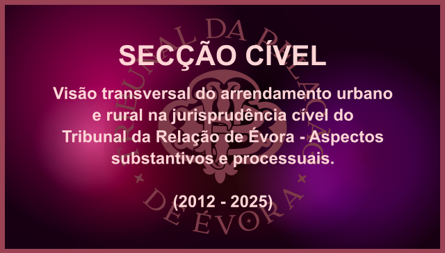 Visão transversal do arrendamento urbano e rural na jurisprudência cível do Tribunal da Relação de Évora – Aspectos substantivos e processuais. (2012-2025)